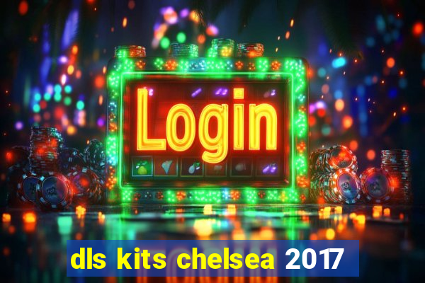 dls kits chelsea 2017