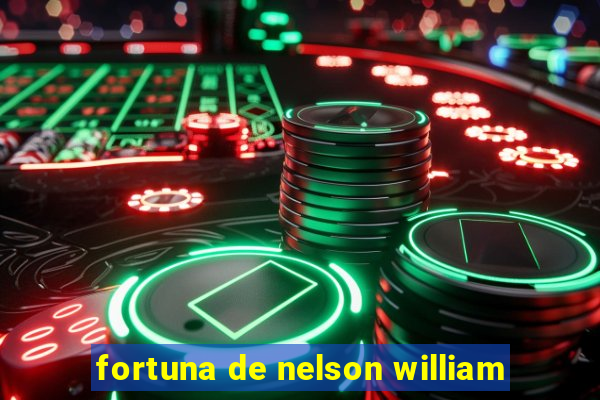 fortuna de nelson william