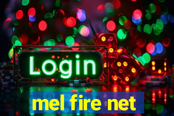 mel fire net