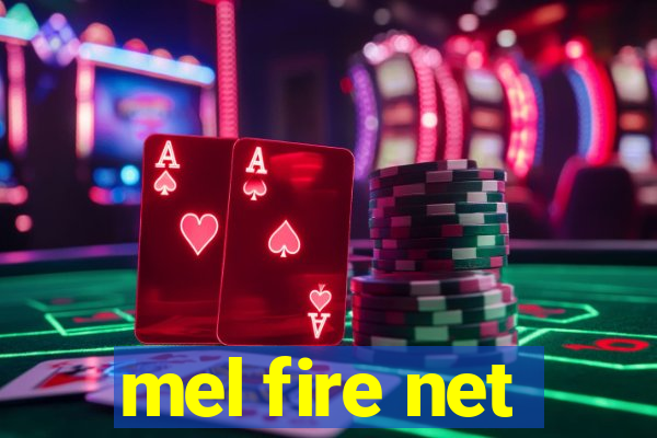 mel fire net