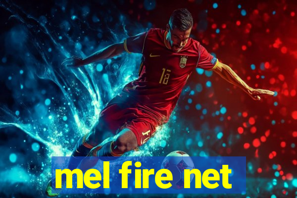 mel fire net