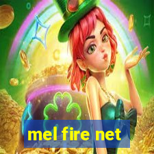 mel fire net