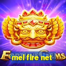 mel fire net