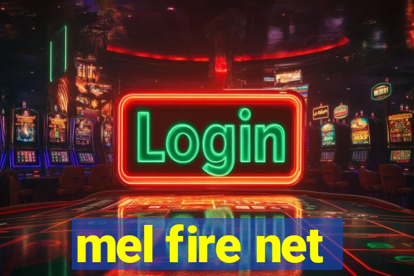 mel fire net