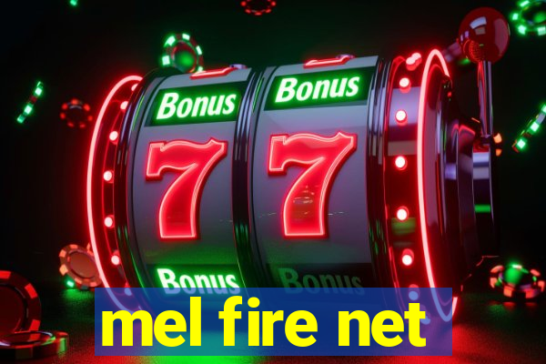 mel fire net