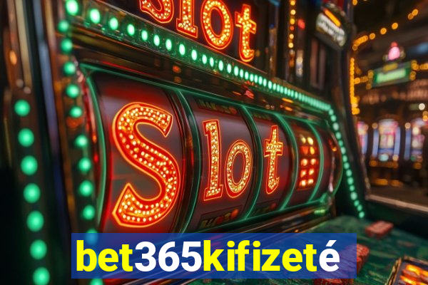 bet365kifizetés