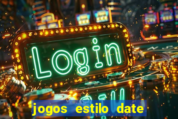 jogos estilo date ariane para android