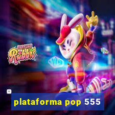 plataforma pop 555