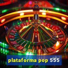 plataforma pop 555