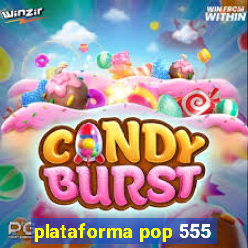 plataforma pop 555