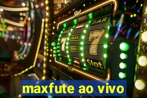 maxfute ao vivo