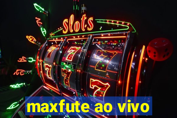 maxfute ao vivo