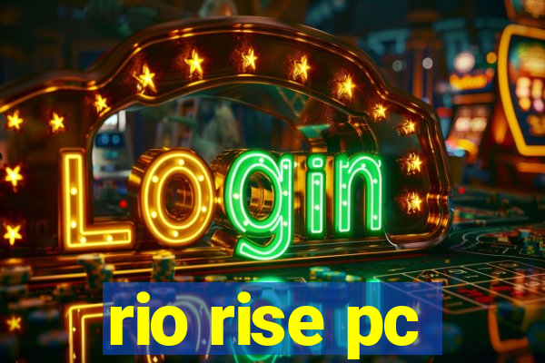 rio rise pc