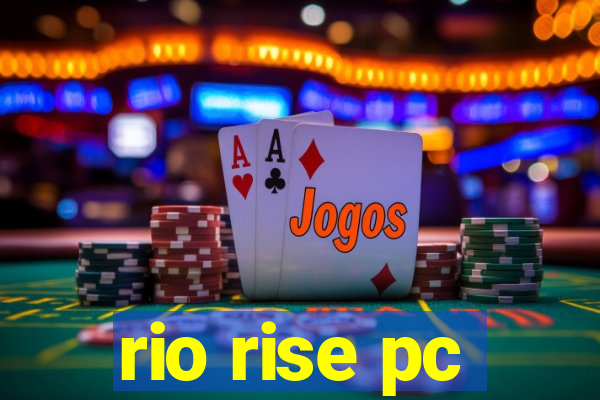 rio rise pc