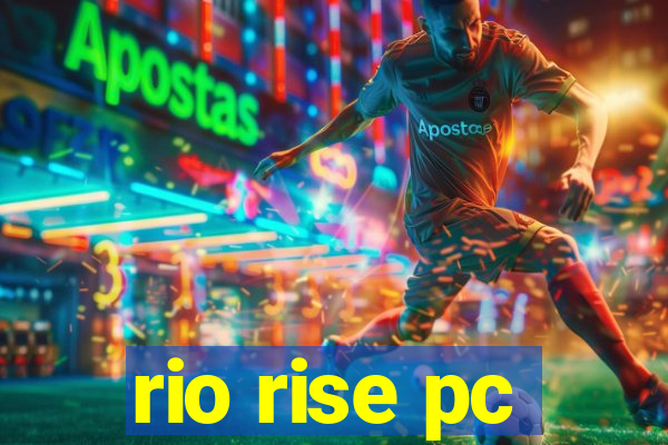 rio rise pc