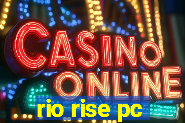 rio rise pc