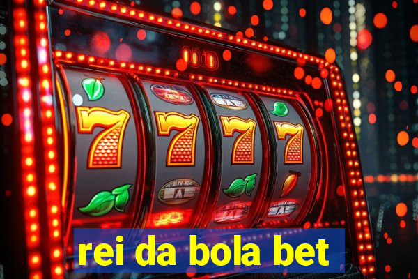 rei da bola bet