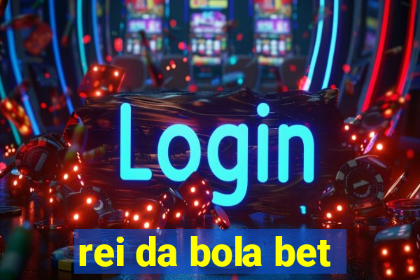 rei da bola bet