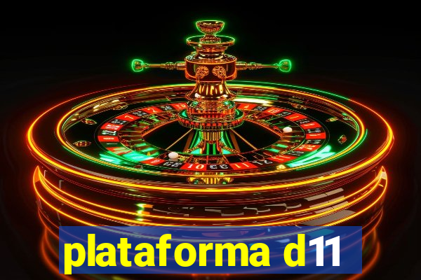 plataforma d11