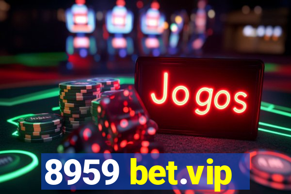 8959 bet.vip