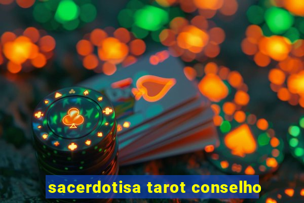 sacerdotisa tarot conselho