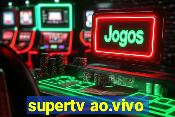 supertv ao.vivo