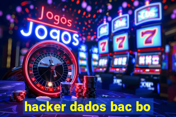 hacker dados bac bo