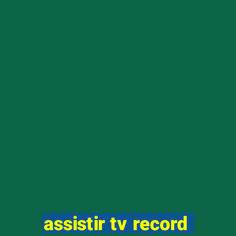 assistir tv record