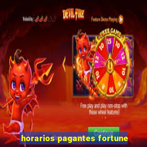 horarios pagantes fortune