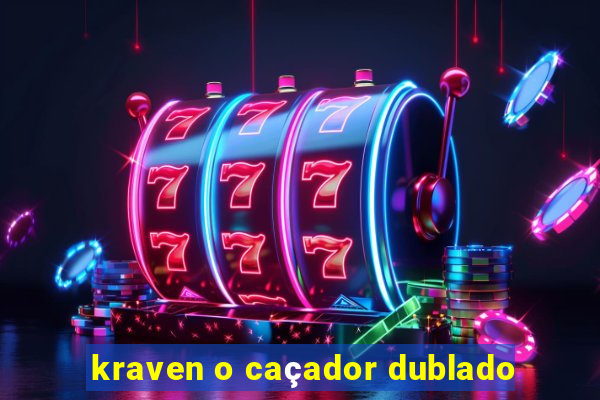 kraven o caçador dublado