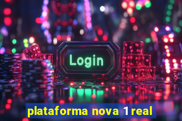 plataforma nova 1 real