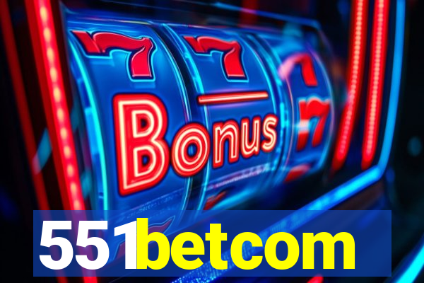 551betcom