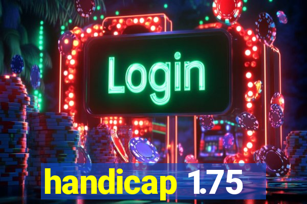 handicap 1.75