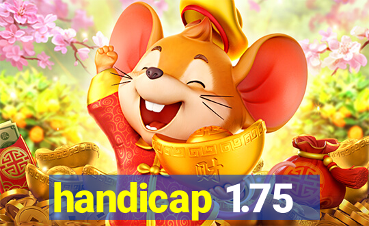 handicap 1.75