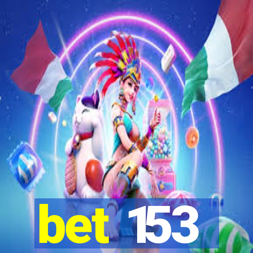 bet 153