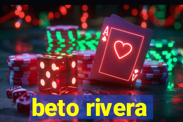 beto rivera