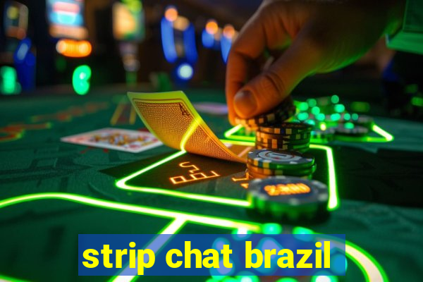 strip chat brazil