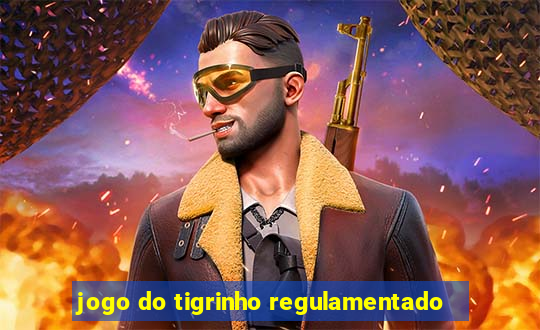 jogo do tigrinho regulamentado