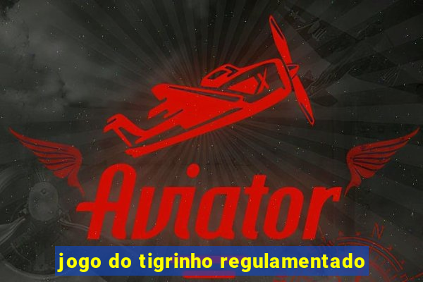 jogo do tigrinho regulamentado