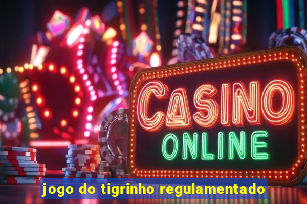 jogo do tigrinho regulamentado