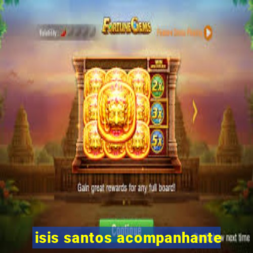 isis santos acompanhante