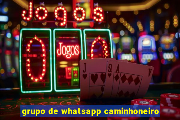 grupo de whatsapp caminhoneiro