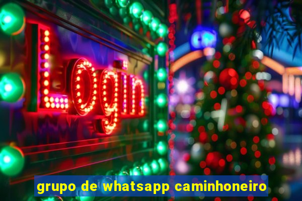 grupo de whatsapp caminhoneiro