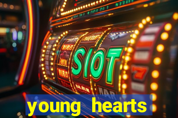 young hearts assistir online