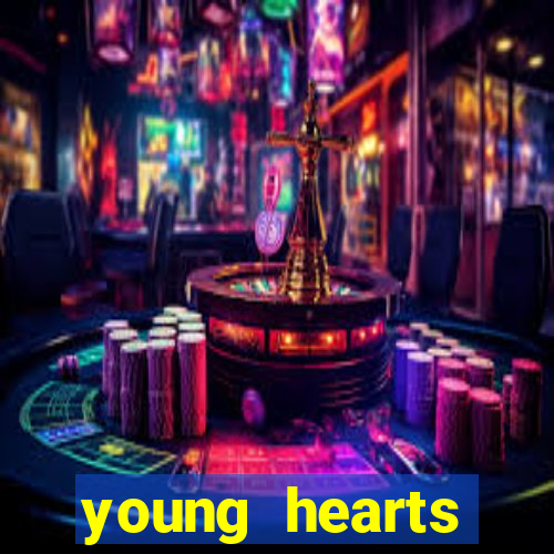 young hearts assistir online