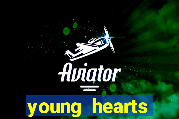 young hearts assistir online