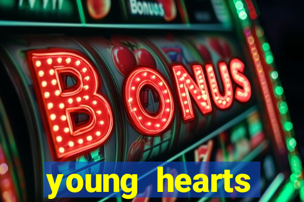 young hearts assistir online