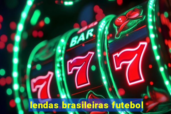 lendas brasileiras futebol