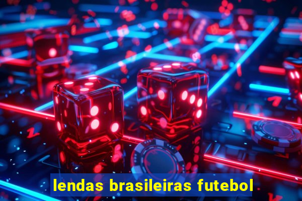 lendas brasileiras futebol