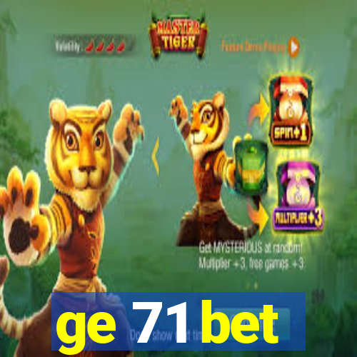 ge 71 bet